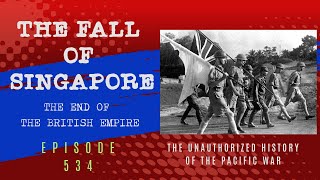 The Fall of Singapore - Episode 534