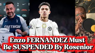 Liam ROSENIOR Must SUSPEND Enzo Fernandez//Chelsea Must Sell Him Now ‼️