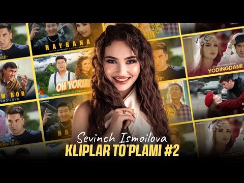 Sevinch Ismoilova - Kliplar to'plami №2