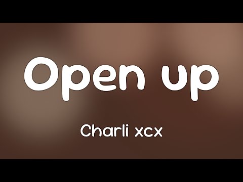 Charli xcx - Open up  [Lyrics]
