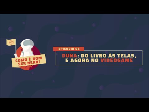 Como É Bom Ser Nerd #05:  Duna, do livro às telas e, agora no videogame| Podcast