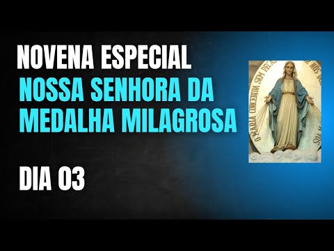 3° DIA - NOVENA NOSSA SENHORA DA MEDALHA MILAGROSA