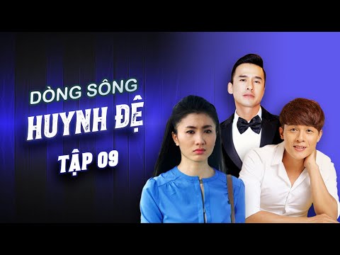 Dòng Sông Huynh Đệ - FULL Tập 9 | Chi Bảo, Hòa Hiệp, Anh Thư, Lương Thế Thành | Phim Tình Cảm Việt
