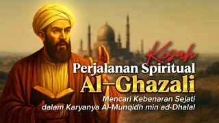 Perjalanan Spiritual Al-Ghazali dalam Mencari Kebenaran | Al-Munqidh min ad-Dhalal