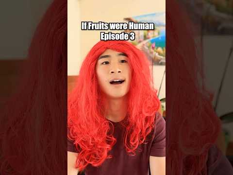 If Fruits were Human: Ep 3