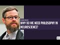 Why Do We Need Philosophy in Neuroscience? – Corpus Curiosum (Series I)