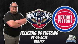 New Orleans Pelicans vs Detroit Pistons 3/26/26 NBA Free Picks & Prediction | NBA Betting Tips