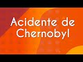 Acidente de Chernobil: Causas e Consequências