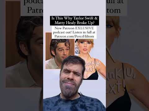 #Is This Why Taylor Swift & Matty Healy Broke Up? | Perez Hilton