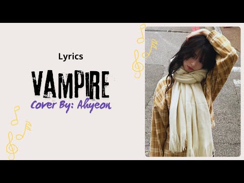 Vampire Cover by Ahyeon | Lyrics