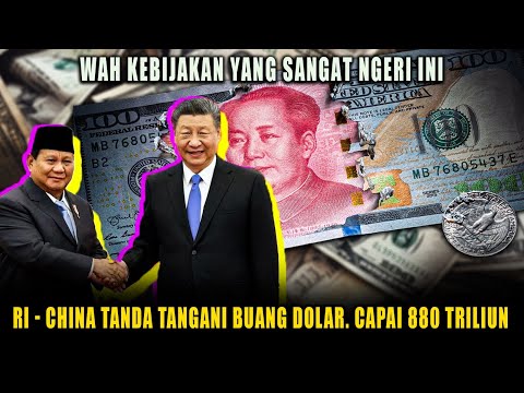 Indonesia - China Tanda Tangani Transaksi Pembuangan Dolar, Capai 880 Triliun - Macan Asia Bangun