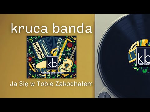 KRUCA BANDA Ja Się w Tobie Zakochałem