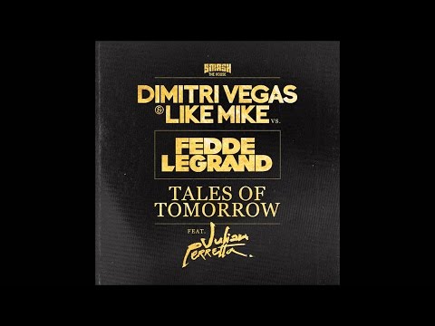 Dimitri Vegas & Like Mike vs. Fedde Le Grand Feat. Julian Perreta - Tales Of Tomorrow (Vocal Mix)