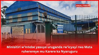 Minisitiri w’Intebe yasuye uruganda rw’icyayi rwa Mata ruherereye mu Karere ka Nyaruguru