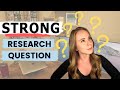 Developing Strong Research Questions