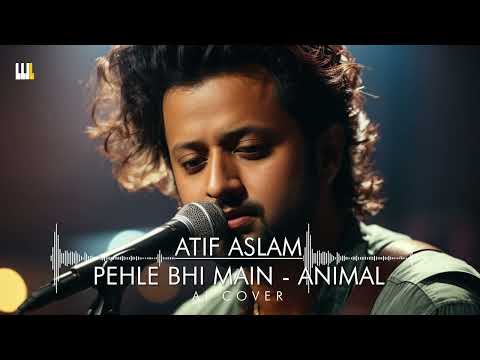 ANIMAL: PEHLE BHI MAIN | Atif Aslam | AI Cover | Ranbir Kapoor | Rashmika Mandanna