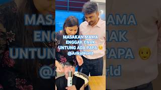 MASAKAN MAMA ENGGAK ENAK UNTUNG ADA PAPA 👴 @ArikaWorld