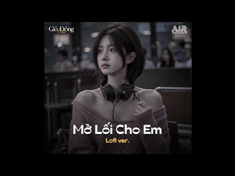 ♫ Mở Lối Cho Em (Lofi Ver.) - Lương Quý Tuấn | Đậm Sâu Rồi Cũng Rẽ Hai Lofi TikTok