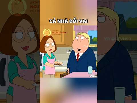 Cả nhà đổi vai cho nhau #familyguy #longtieng #fgvn99