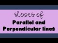 Exploring Slopes of Parallel and Perpendicular Lines