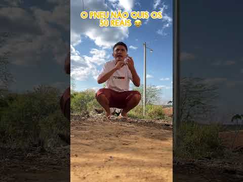 o pneu não quis os 50 reais 😂