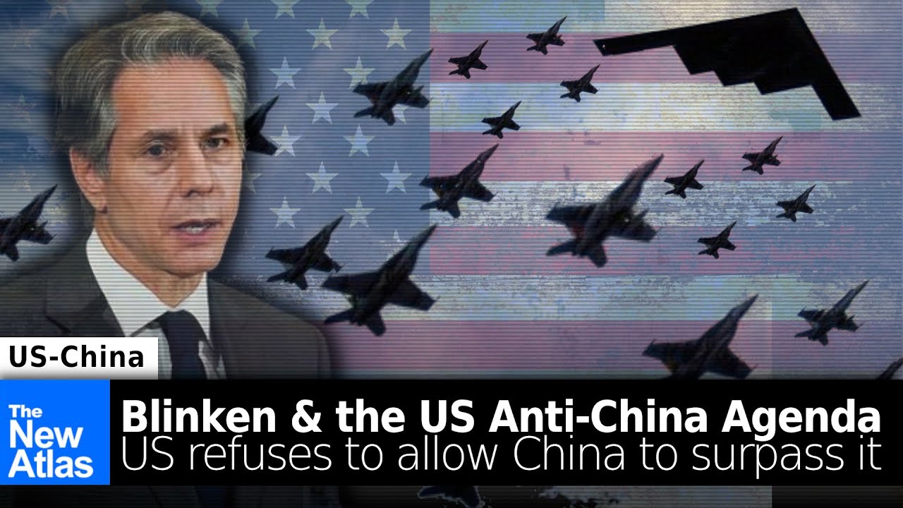 Blinken Lays out Washington’s Anti-China Agenda