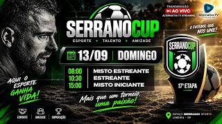 🔴 AO VIVO | SERRANO CUP – 17ª ETAPA | DOMINGO 13/09 | MISTO ESTREANTE, ESTREANTE E MISTO INICIANTE ⚽