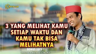 3 YANG MELIHAT KAMU SETIAP SAAT DAN KAMU TAK BISA MELIHATNYA. Ceramah Ustadz Abdul Somad