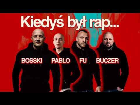 BOSSKI & PABLO ft.BUCZER, FU - Kiedyś był rap  upddl3