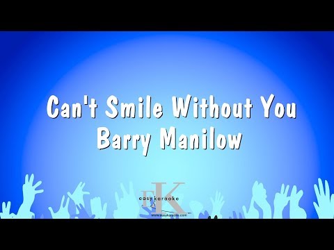 Can’t Smile Without You – Barry Manilow (Karaoke Version)