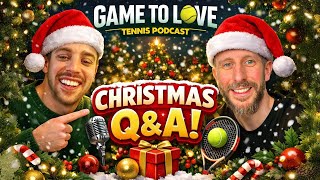 Christmas Q&A: 2025 Tennis Recap + 2026 Predictions | Game To Love Podcast