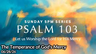 Sunday 5PM Series - The Temperance of God's Mercy - Adam Ravert - 06/28/26