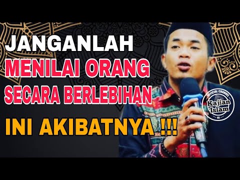 AKIBAT MENILAI ORANG SECARA BERLEBIHAN | USTADZ UCAY