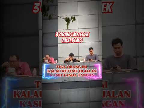 MELEDEK DEMO! TANDAI WAJAHNYA.