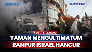 Ultimatum Yaman hingga Mesin Perang Israel di Gaza ‘Diluluhlantakkan’