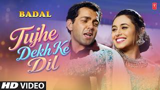 Tujhe Dekh Ke Dil - Video Song | Badal | Udit Narayan, Jaspinder Narula | Bobby Deol, Rani Mukherjee
