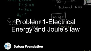 Problem 1-Electrical Energy and Joules law