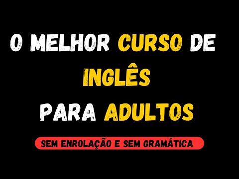 O MÉTODO MAIS RÁPIDO PARA FALAR INGLÊS (Curso para adultos) - Aprenda fácil e rápido.