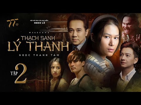 THẠCH SANH LÝ THANH - TẬP 2 | NGỌC THANH TÂM, NSƯT THÀNH LỘC, NGÔ KIẾN HUY, VÕ TẤN PHÁT, VINH RÂU…
