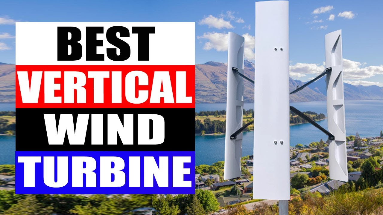 TOP 5 Best Vertical Axis Wind Turbine Review in 2023-2024