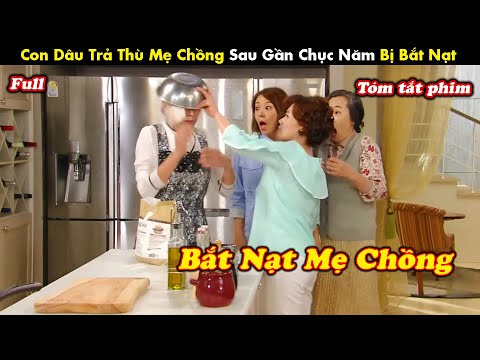 Review Phim: Con Dâu Trả Thù Mẹ Chồng Sau Gần Chục Năm Bị Bắt Nạt - tóm tắt phim Hàn