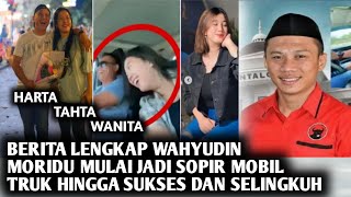 CERITA LENGKAP WAHYUDIN  MORIDU DARI AWAL KARIRNYA HINGGA DIPECAT DARI DPRD