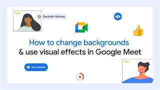 How to change backgrounds & use visual effects in Google Meet