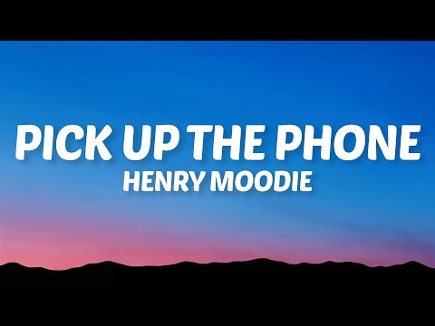 Henry Moodie - pick up the phone (Lyrics)