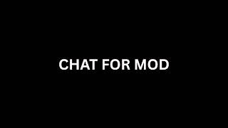 FIRST TO CHAT GETS MOD