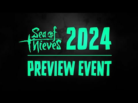Sea of Thieves 2024 Preview Event