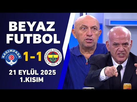 Beyaz Futbol 21 Eylül 2025 1.Kısım / Kasımpaşa 1-1 Fenerbahçe