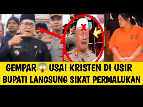 USAI KRISTEN DI USIR, BUPATI LANGSUNG SIKAT PERMALUKAN