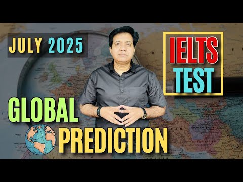IELTS Exam Global Prediction July 2025 - MOST Important Questions And Topics