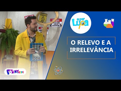 O RELEVO E A IRRELEVÂNCIA  - SUPER LUPA